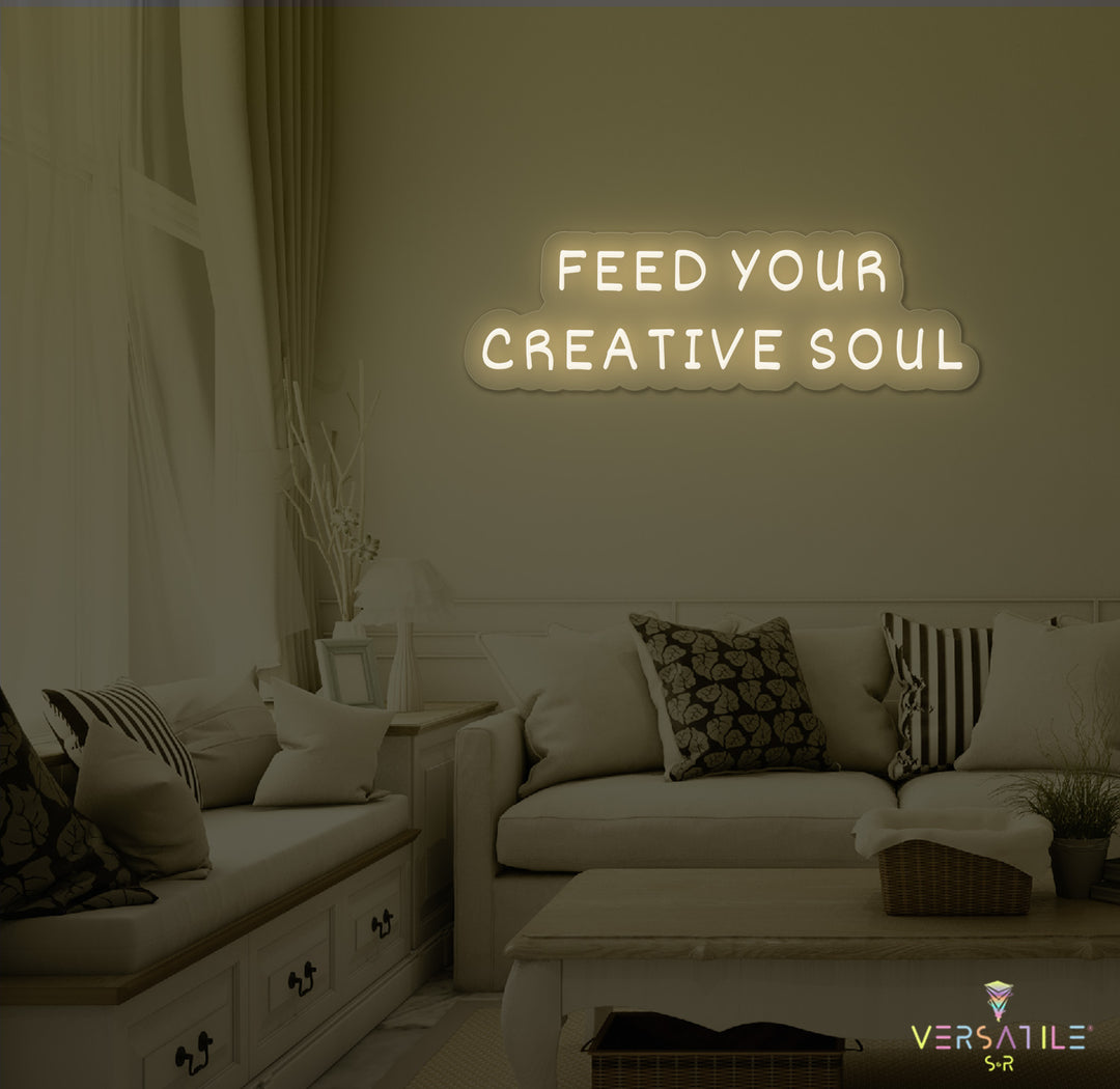 Feed Your Creative Soul Neon Sign