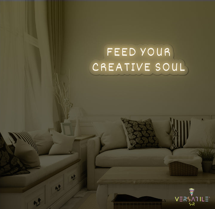 Feed Your Creative Soul Neon Sign