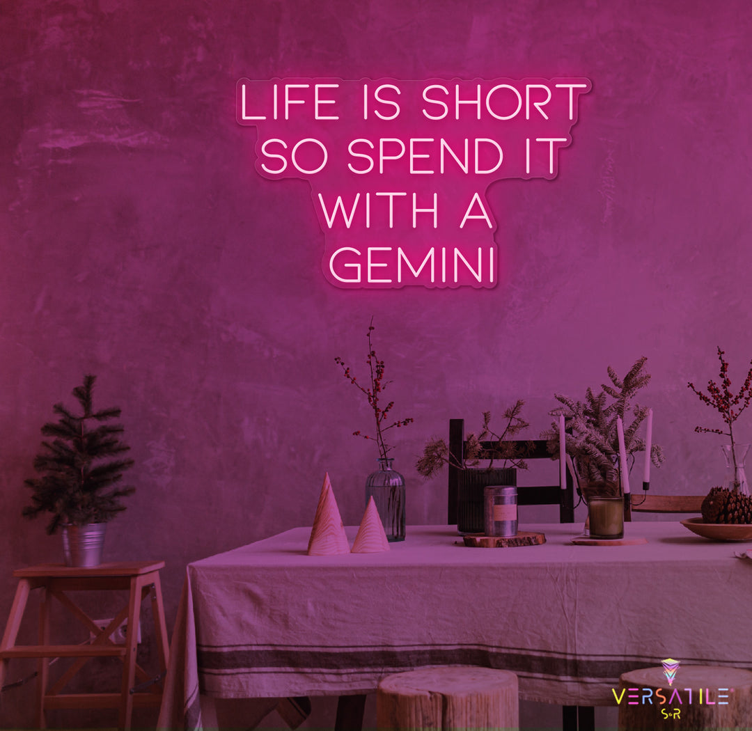 Life Is Short So Spend It With A Gemini Neon Sign