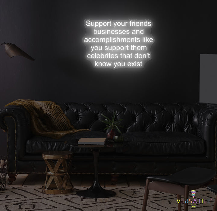 Support Your Friends Business Neon Sign