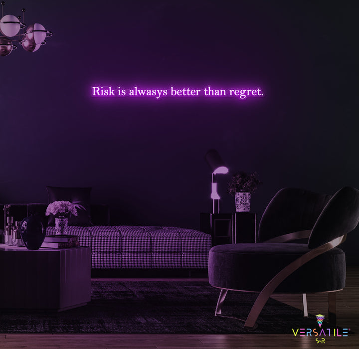 Risk Is Always Better Than Regret Neon Sign
