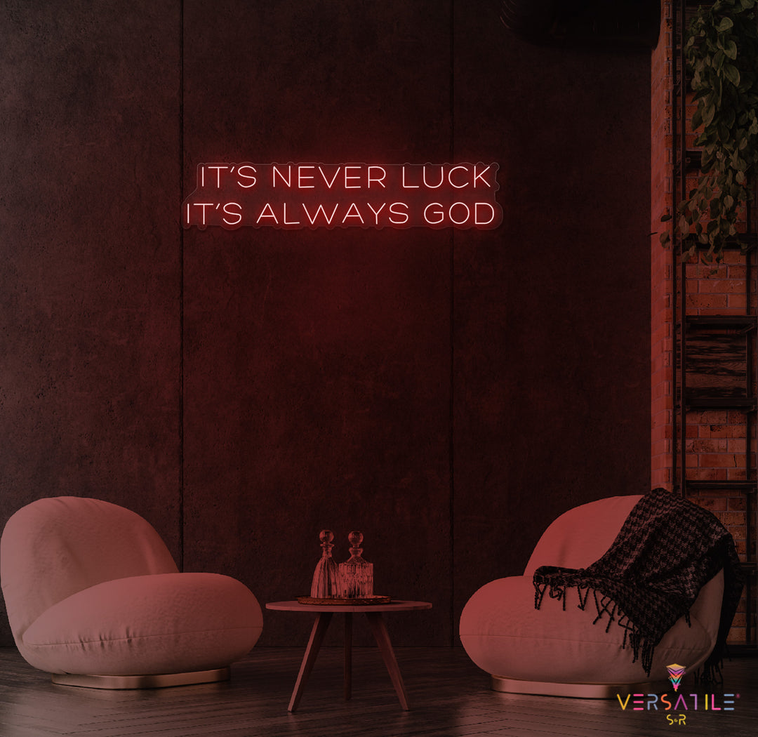 It’s Never Luck It’s Always GOD Neon Sign