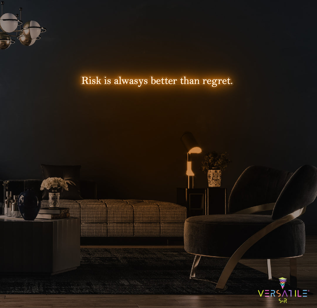 Risk Is Always Better Than Regret Neon Sign