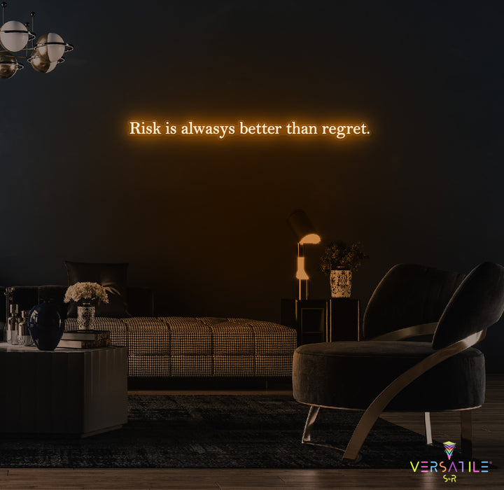 Risk Is Always Better Than Regret Neon Sign