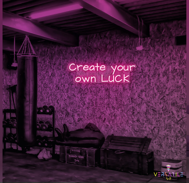 Create Your Own Luck Neon Sign