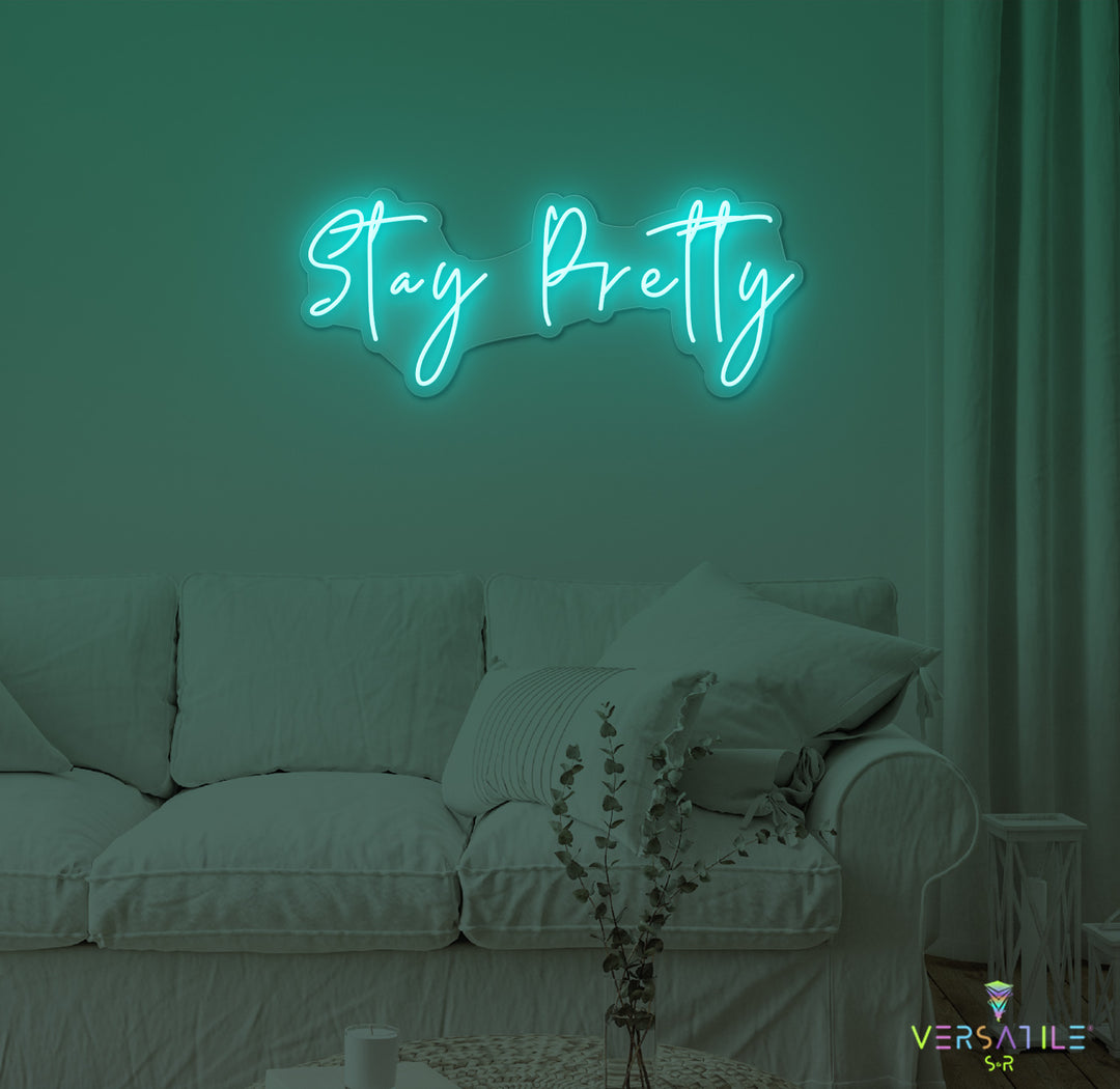 Stay Pretty Neon Sign