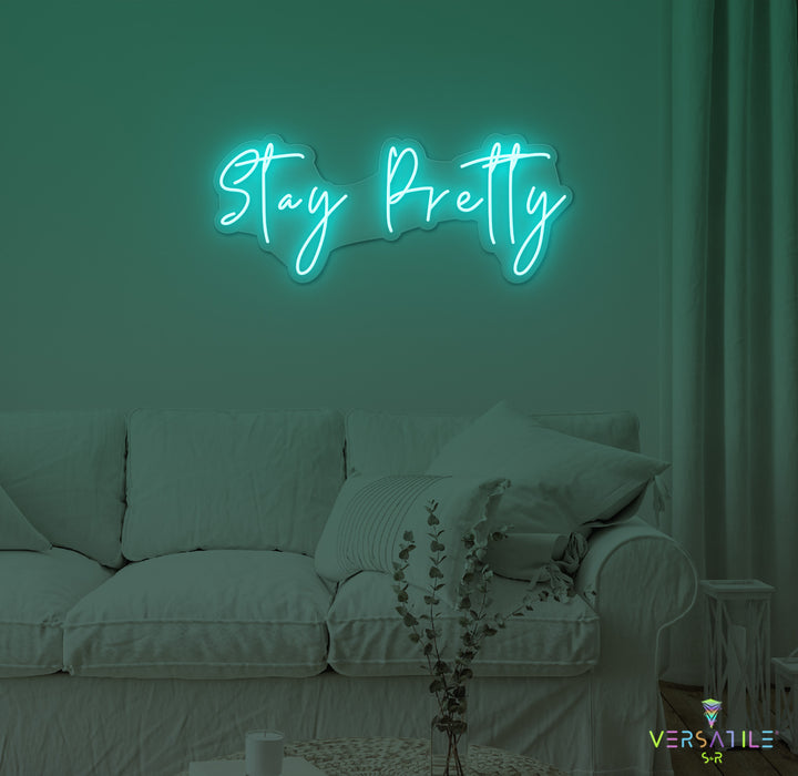 Stay Pretty Neon Sign