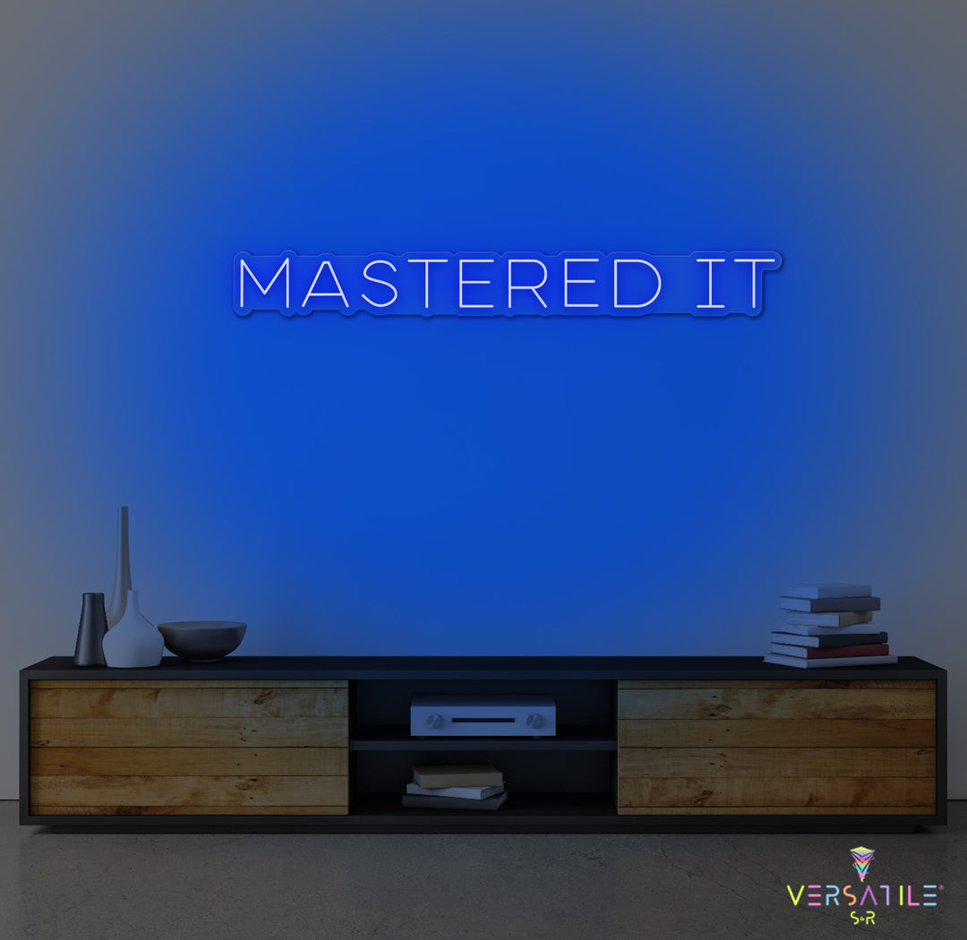 Mastered It Neon Sign