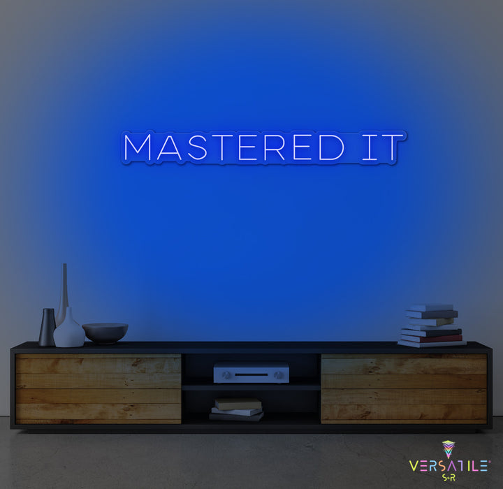 Mastered It Neon Sign