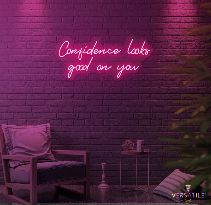 Confidence Looks Good On You Neon Sign