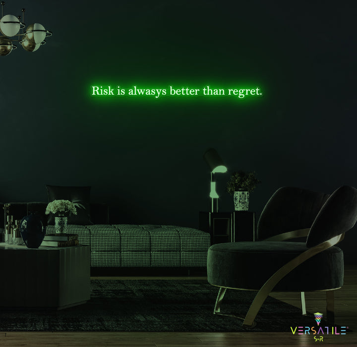 Risk Is Always Better Than Regret Neon Sign
