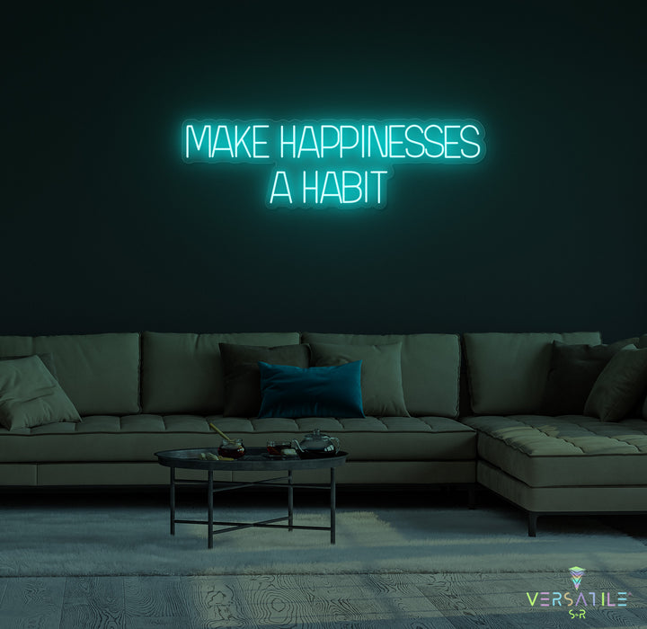 Make Happiness A Habit Neon Sign