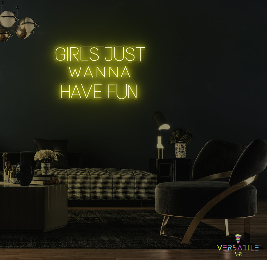 Girls Just Wanna Have Fun Neon Sign