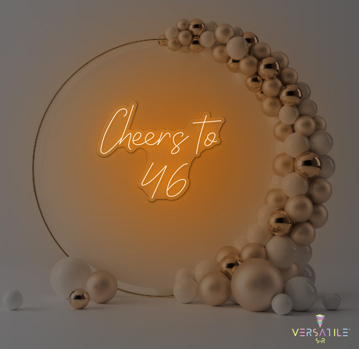 Cheers to 46 Neon Sign