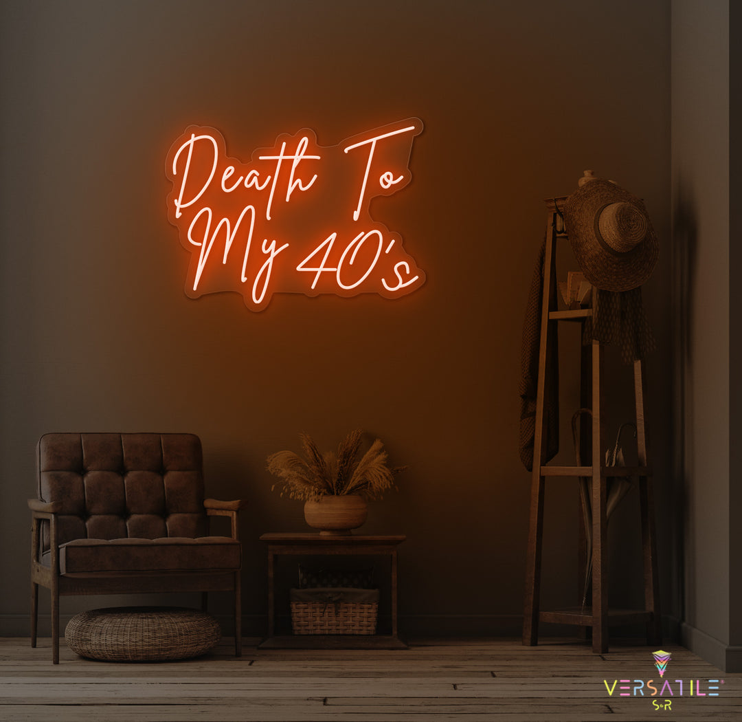 Death to my 40's Birthday Neon Sign