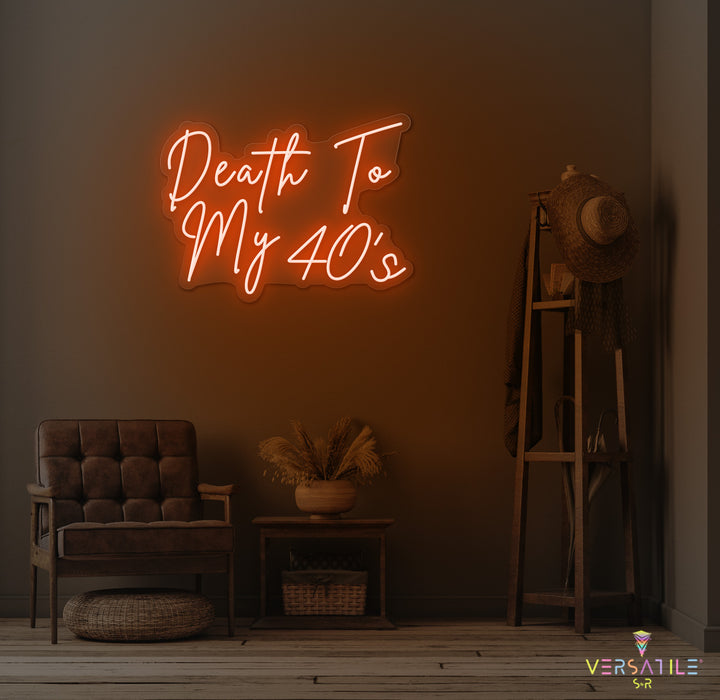 Death to my 40's Birthday Neon Sign