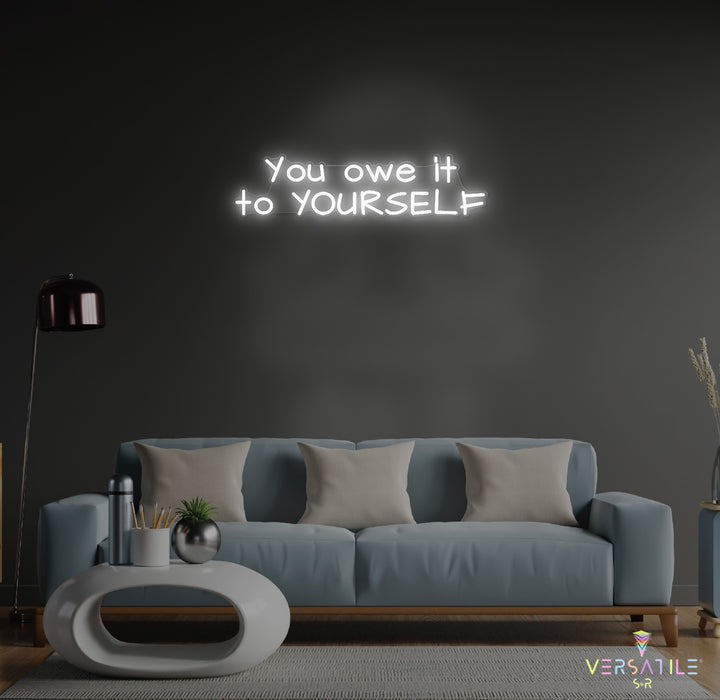You owe it to YOURSELF Neon Sign