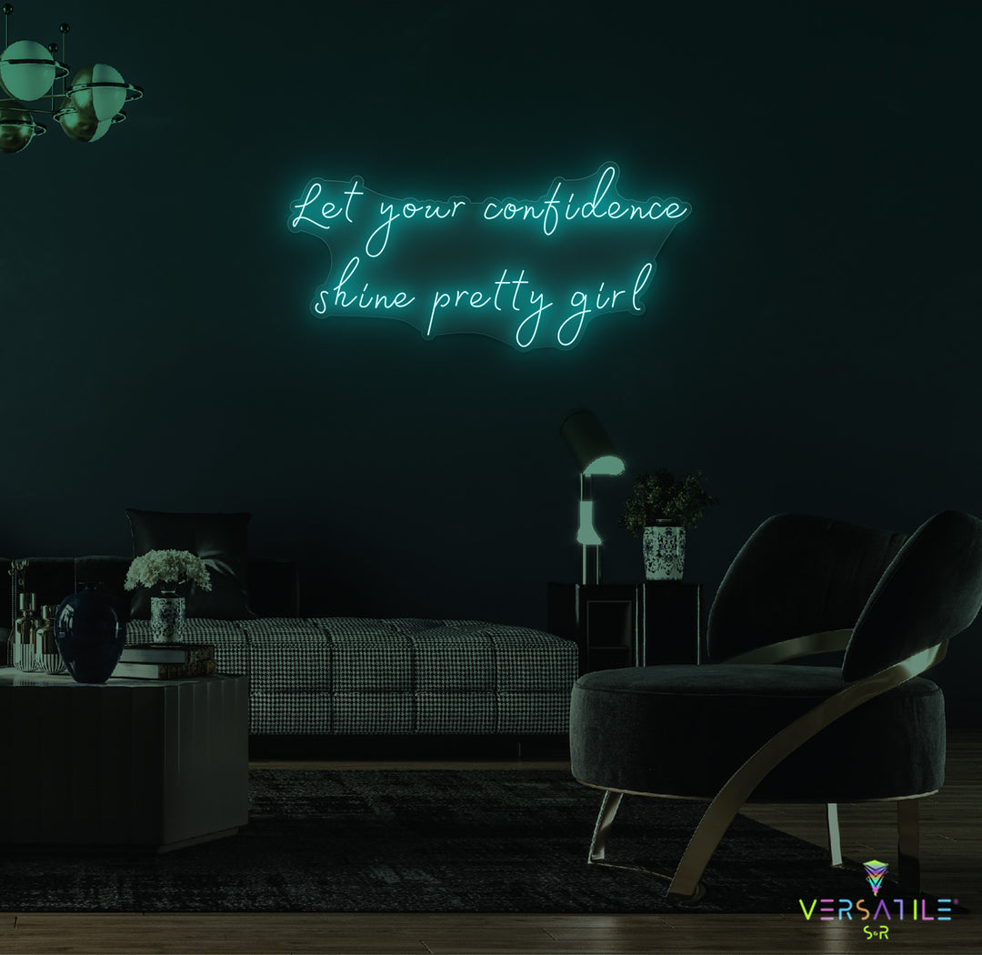 Let Your Confidence Shine Pretty Girl Neon Sign