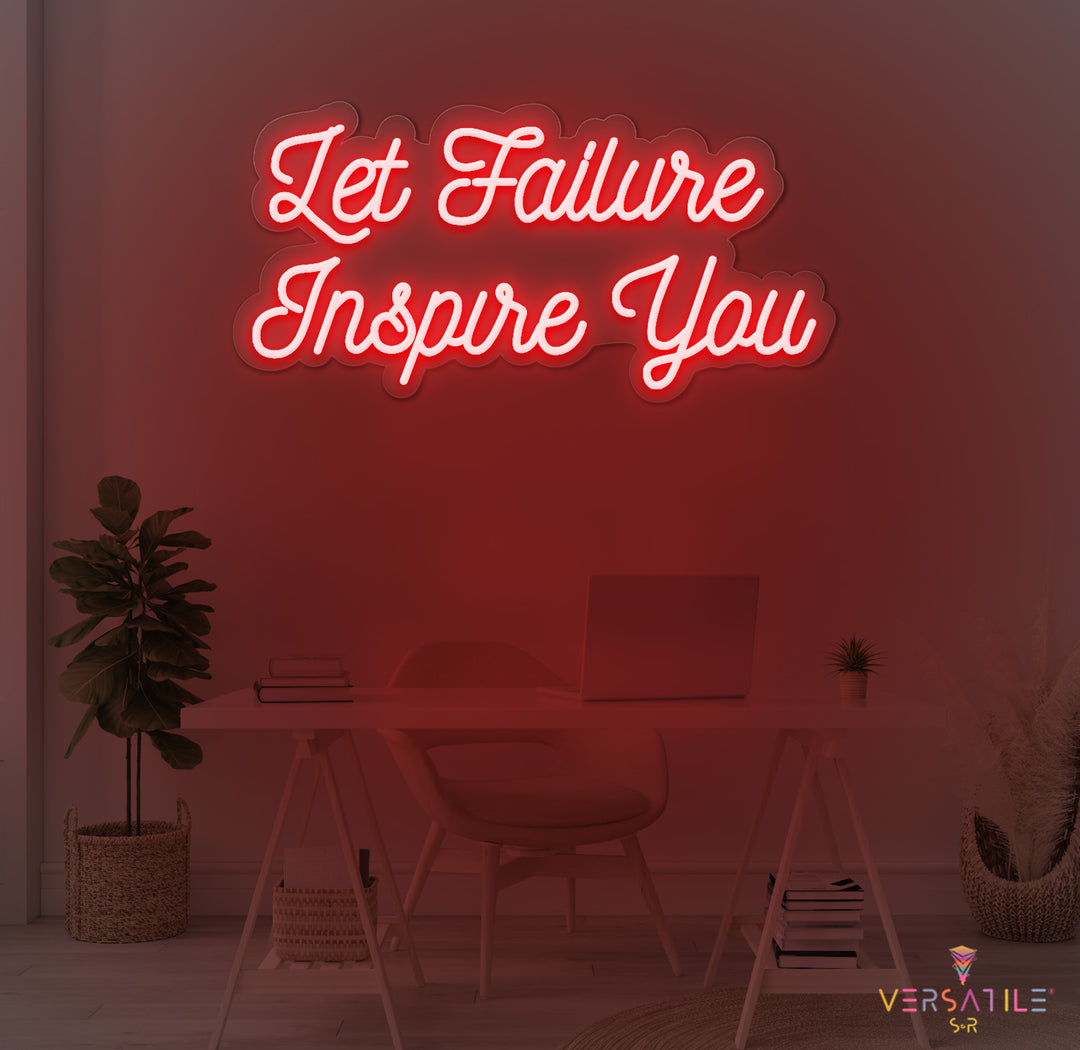 Let Failure Inspire You Neon Sign