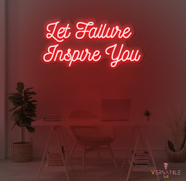 Let Failure Inspire You Neon Sign