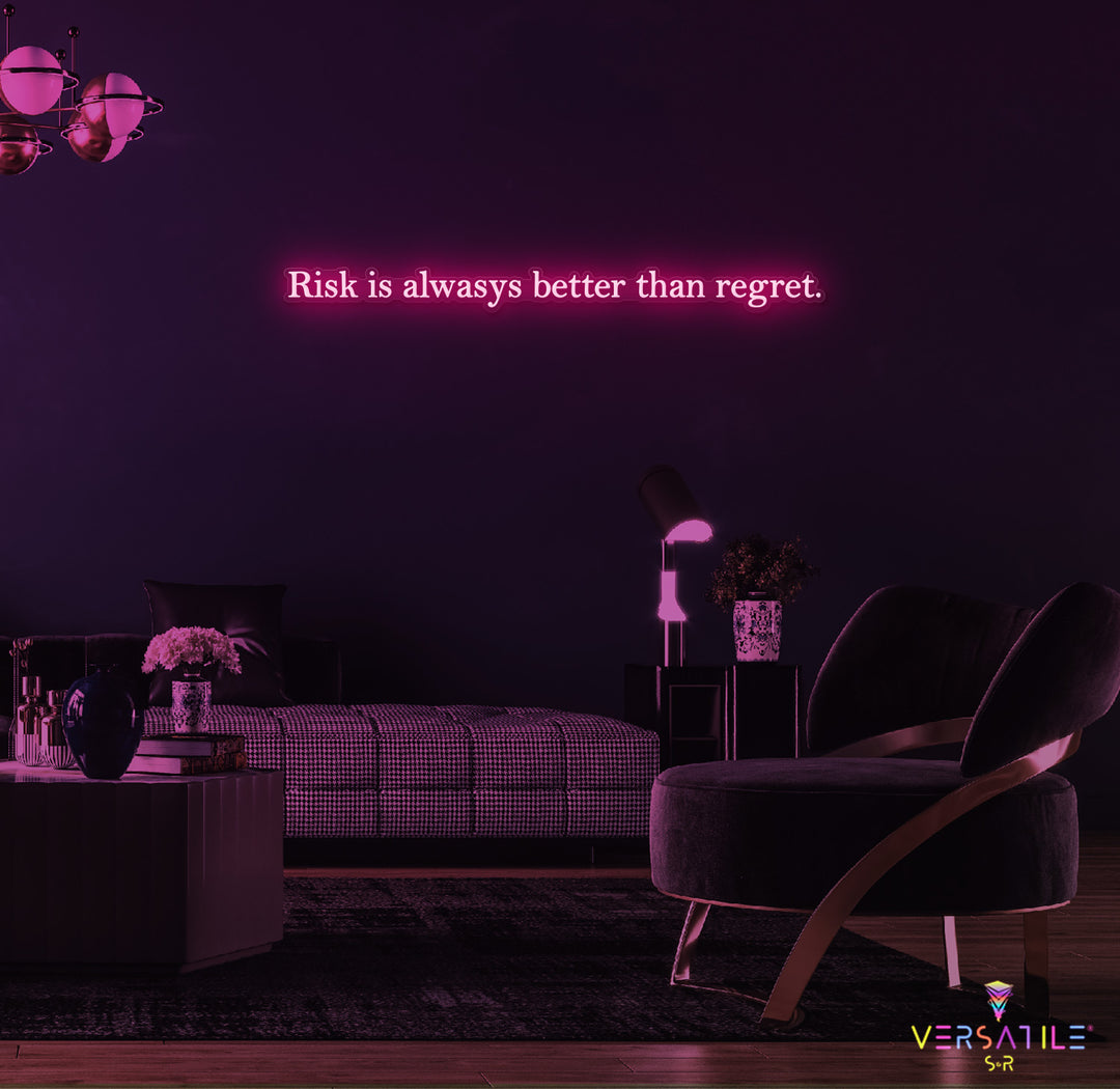 Risk Is Always Better Than Regret Neon Sign