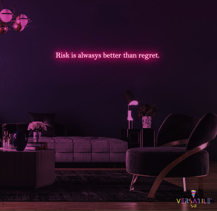 Risk Is Always Better Than Regret Neon Sign