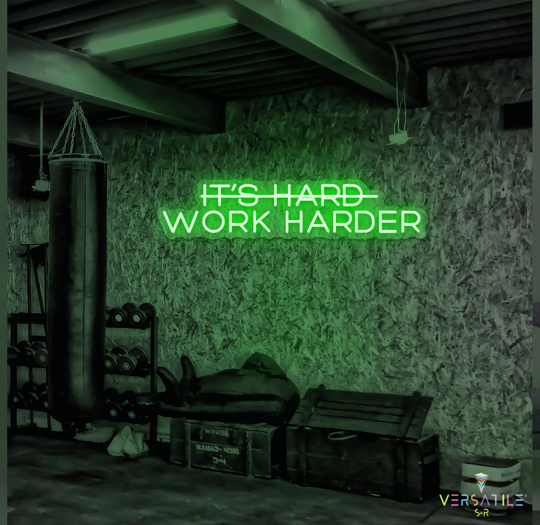It’s Hard Work Harder Neon Sign
