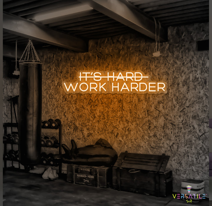 It’s Hard Work Harder Neon Sign