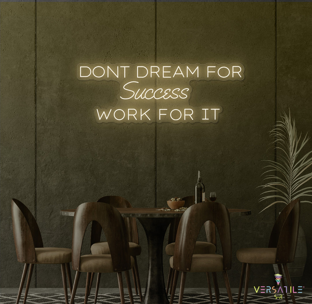 Don't Dream For Success Work For It Neon Sign