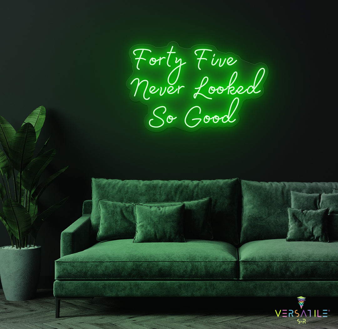 Forty Five Never Looked So Good Birthday Neon Sign