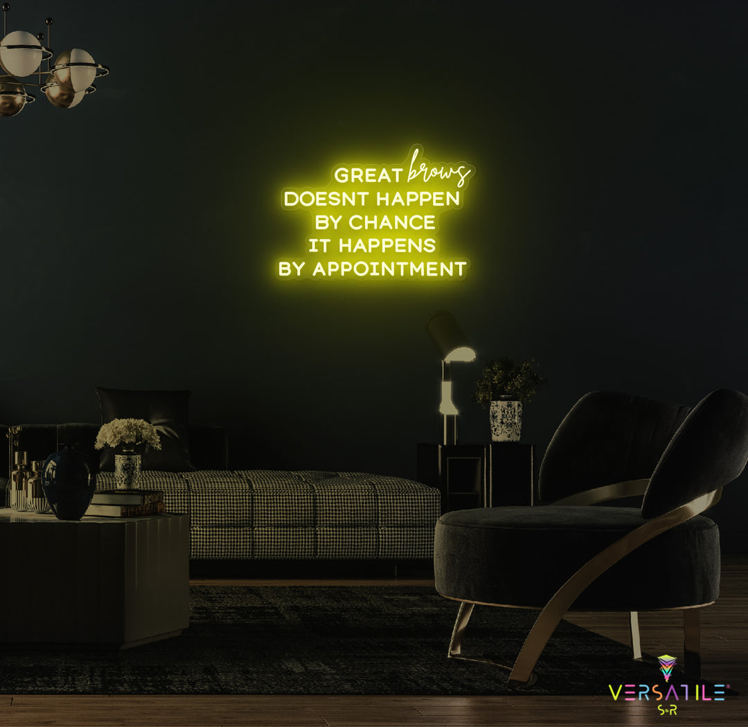 Great Brows Doesn't Happen By Chance It Happens By Appointment Neon Sign