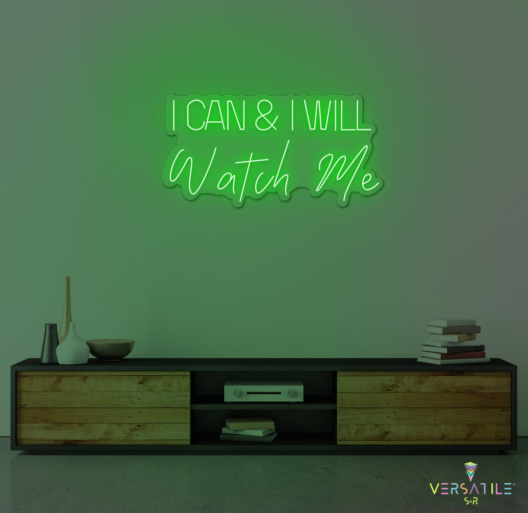 I Can And I Will WATCH ME Neon Sign