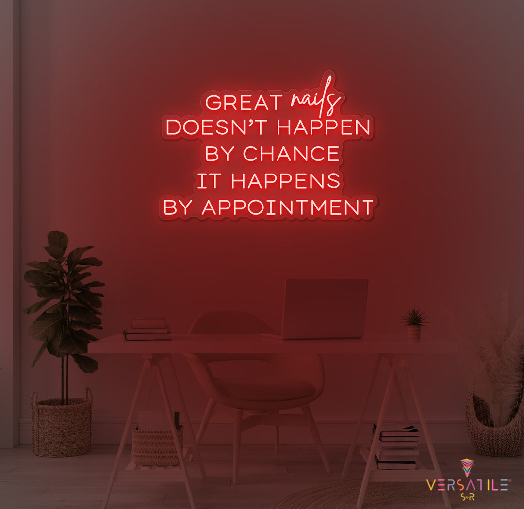 Great Nails Doesn't Happen By Chance It Happens By Appointment Neon Sign