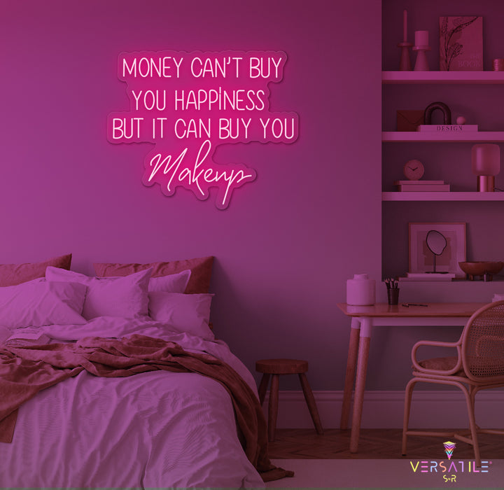 Money Cant Buy Everything, But It Can Buy You Makeup Neon Sign