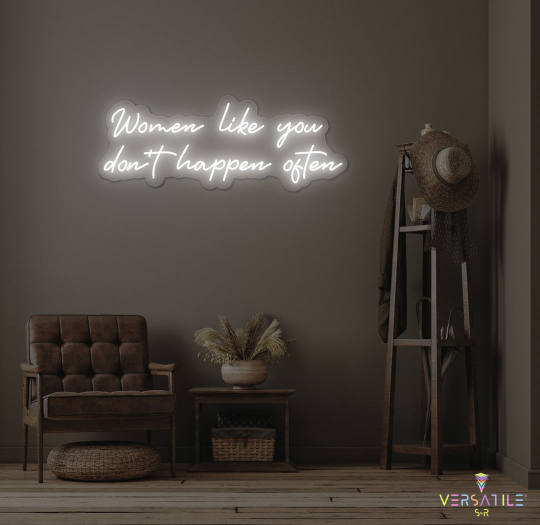 Women Like You Don't Happen Often Neon Sign