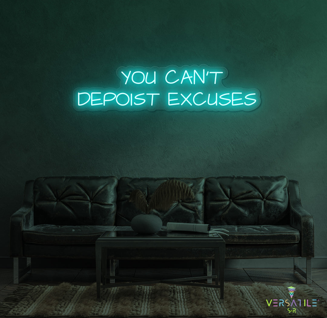 You Can't Deposit Excuses Neon Sign
