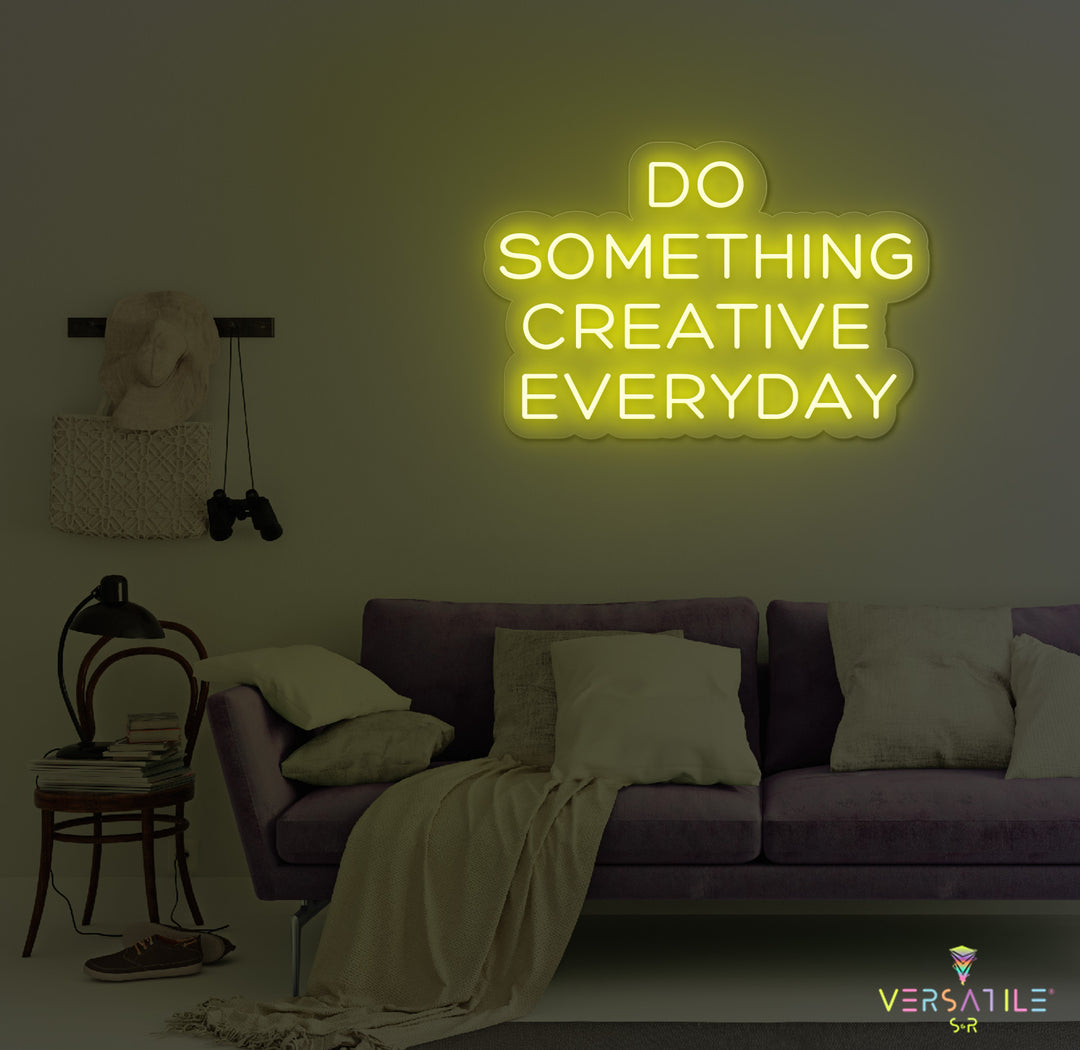 Do Something Creative Everyday Neon Sign