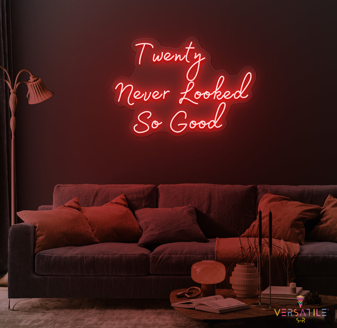 Twenty Never Looked So Good Birthday Neon Sign