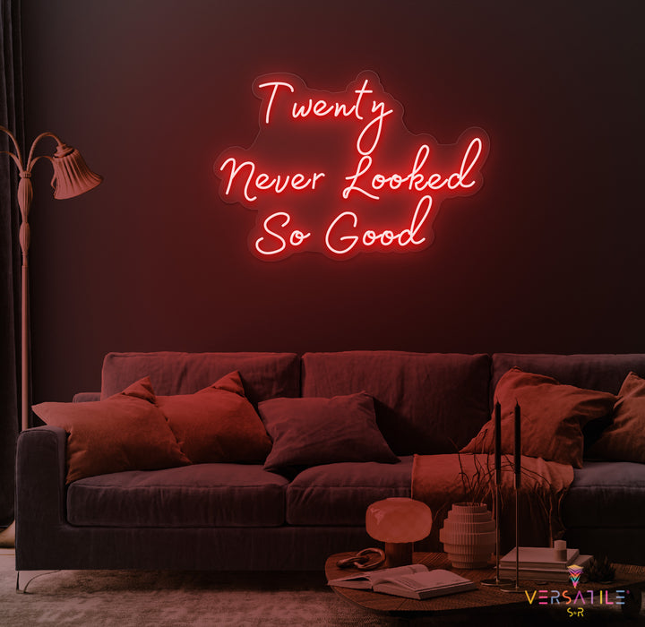 Twenty Never Looked So Good Birthday Neon Sign