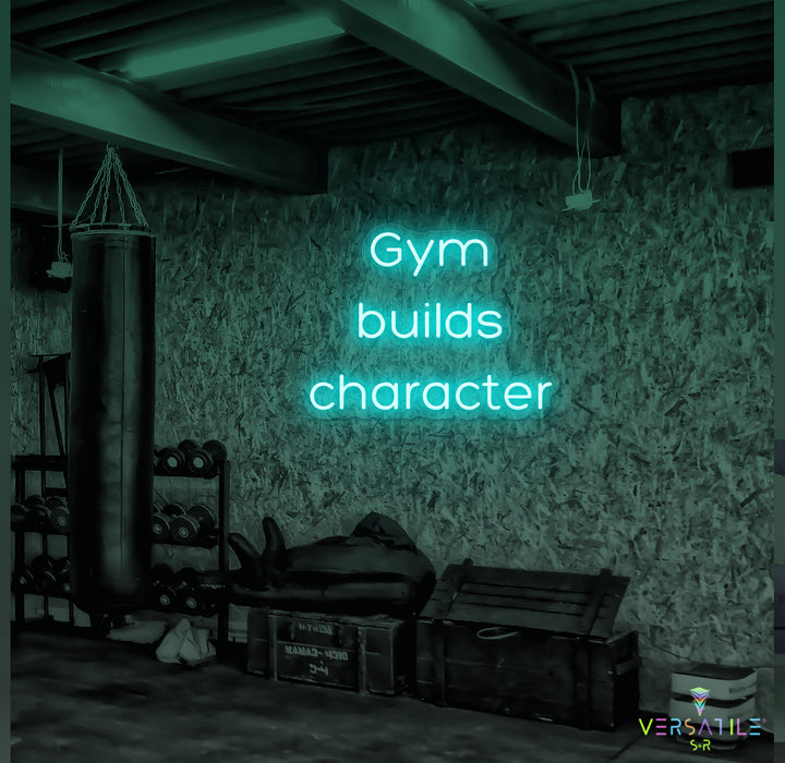Gym Builds Character Neon Sign