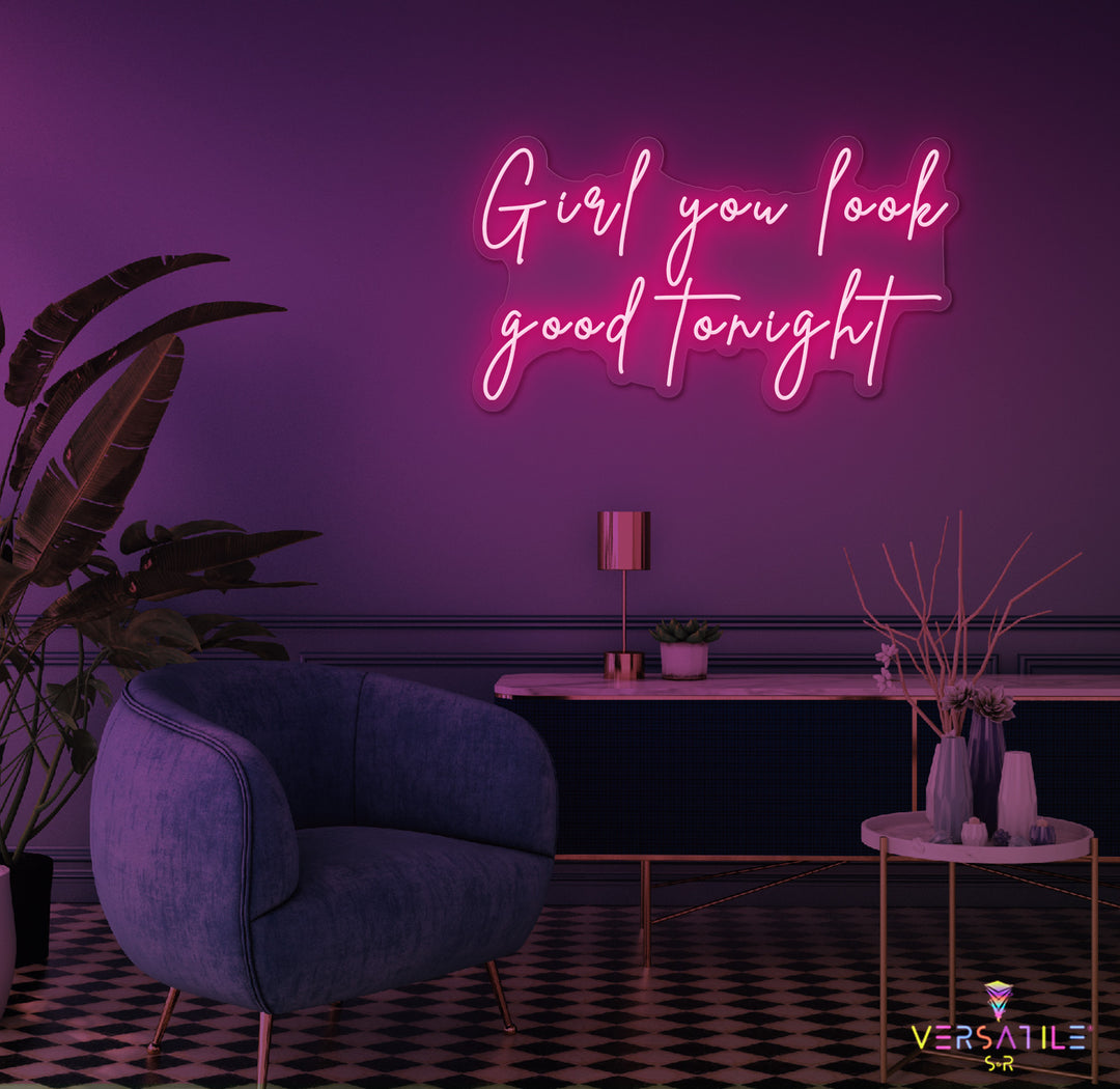 Girl You Look Good Tonight Neon Sign