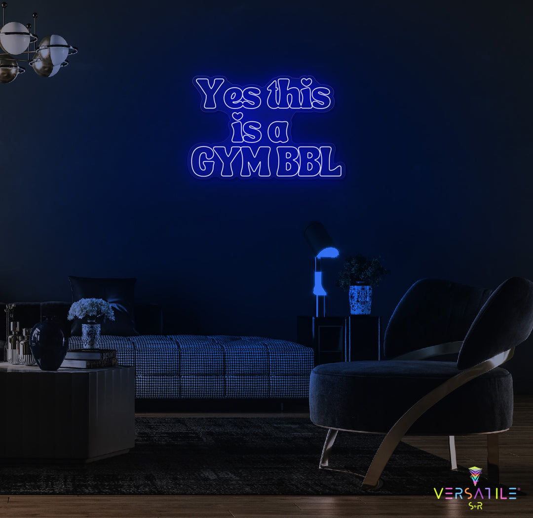 Yes This Is A GYM BBL Neon Sign