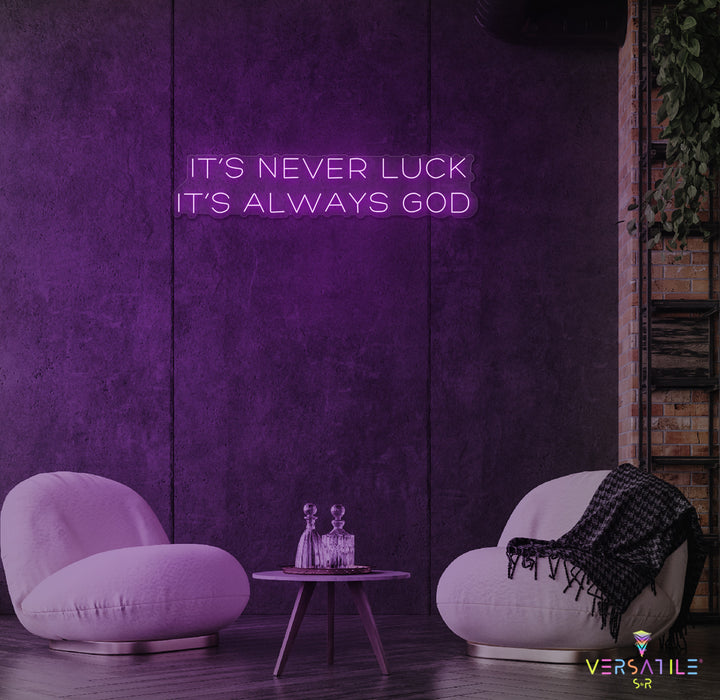 It’s Never Luck It’s Always GOD Neon Sign