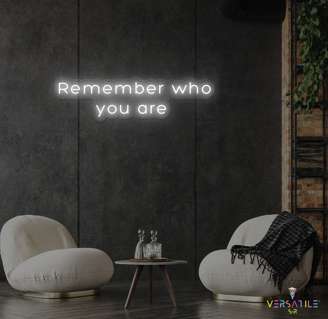 Remember Who You Are Neon Sign