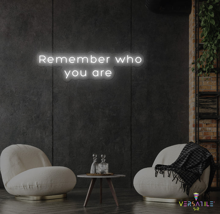 Remember Who You Are Neon Sign