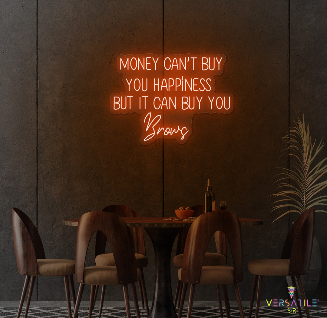 Money Cant Buy Everything, But It Can Buy You Brows Neon Sign