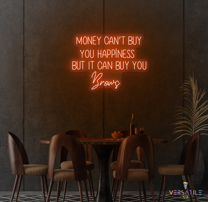 Money Cant Buy Everything, But It Can Buy You Brows Neon Sign