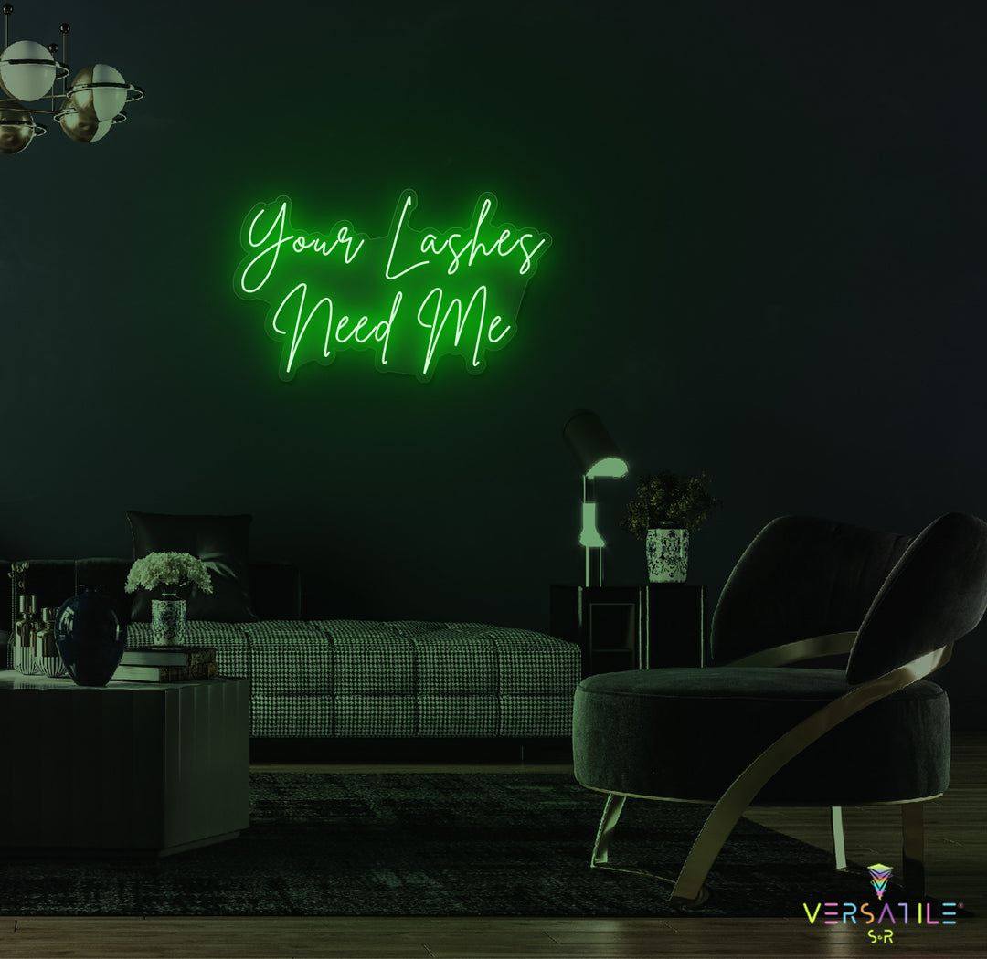Your Lashes Needs Me Neon Sign