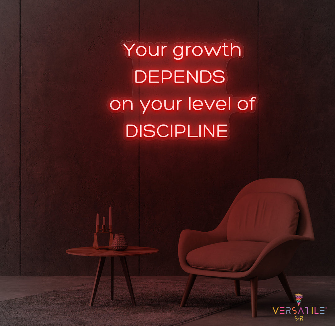 Your Growth Depends On Your Level Of Discipline Neon Sign