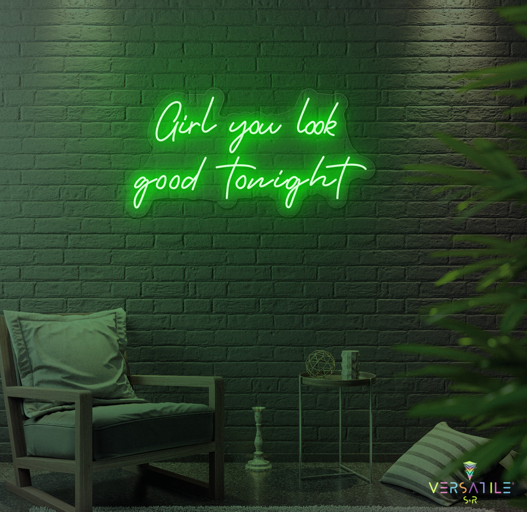 Girl You Look Good Tonight Neon Sign